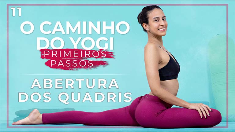 O Caminho Do Yogi: Primeiros Passos Dia 11: Abertura dos Quadris