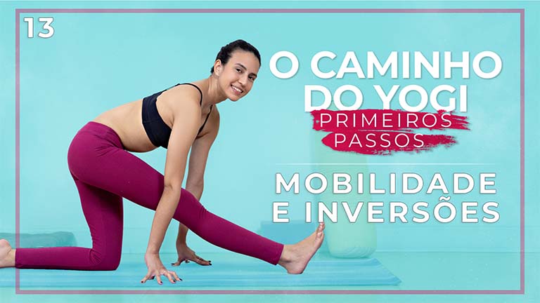 O Caminho Do Yogi: Primeiros Passos Dia 13: Mobilidade e Inversões