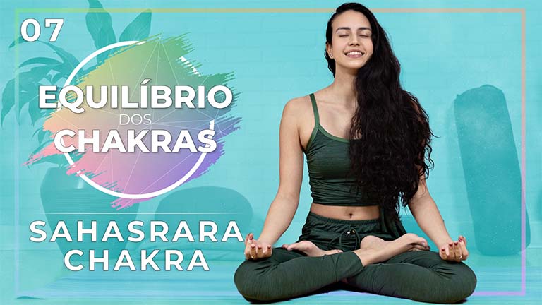 Equilíbrio Dos Chakras - Dia 07: Chakra Da Coroa - Sahasrara Chakra