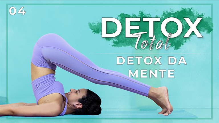 Detox Total - Dia 04: Detox Da Mente