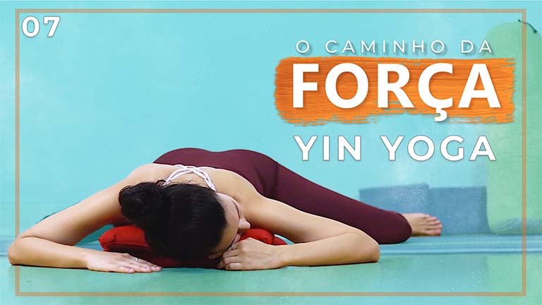 O Caminho Da Força - Dia 07: Yin Yoga