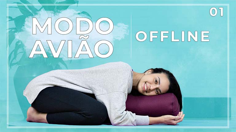 Modo Avião: Yoga Restaurativa - Dia 01: Offline