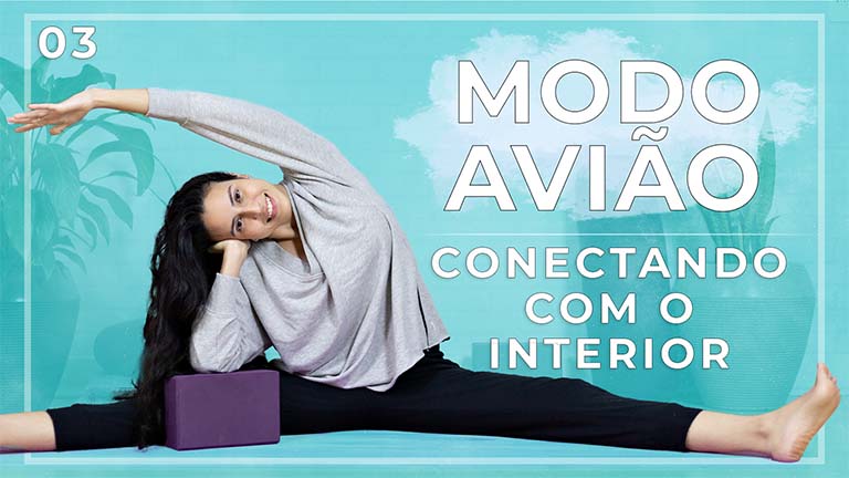 Modo Avião: Yoga Restaurativa - Dia 03: Conectando Com o Interior