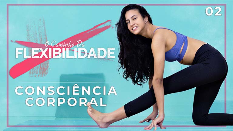 O Caminho da Flexibilidade - Dia 02: Consciência Corporal