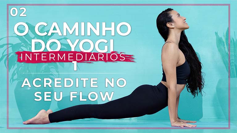 O Caminho Do Yogi 2 - Dia 02: Acredite No Seu Flow