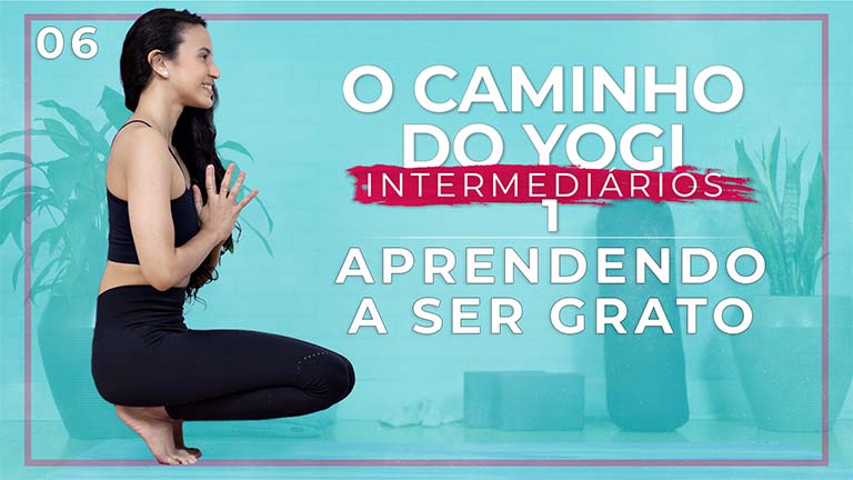 O Caminho Do Yogi 2 - Dia 06: Aprendendo a ser Grato