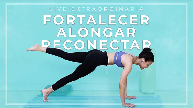 Fortalecer, Alongar e Reconectar