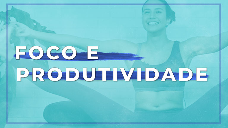 Foco e Produtividade: Introdução da Série