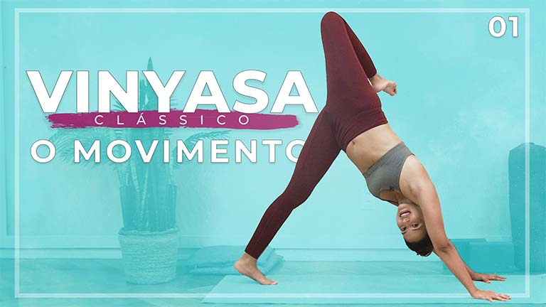 Vinyasa Clássico - Dia 01: O Movimento