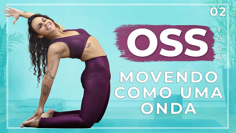 Oss Yoga - Dia 02 Movendo Como Uma Onda