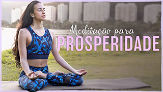 Meditação Para Prosperidade e Abundância: Mais Energia Positiva e Felicidade