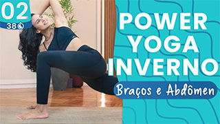 Power Yoga Inverno - Dia 02 Braços, Ombros e Abdômen