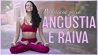 Meditação Para Angústia e Raiva: Aliviar e Acalmar