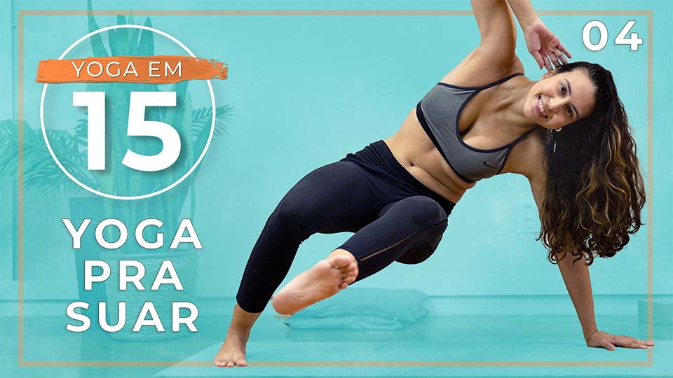 Yoga em 15 - Dia 04: Yoga Pra Suar