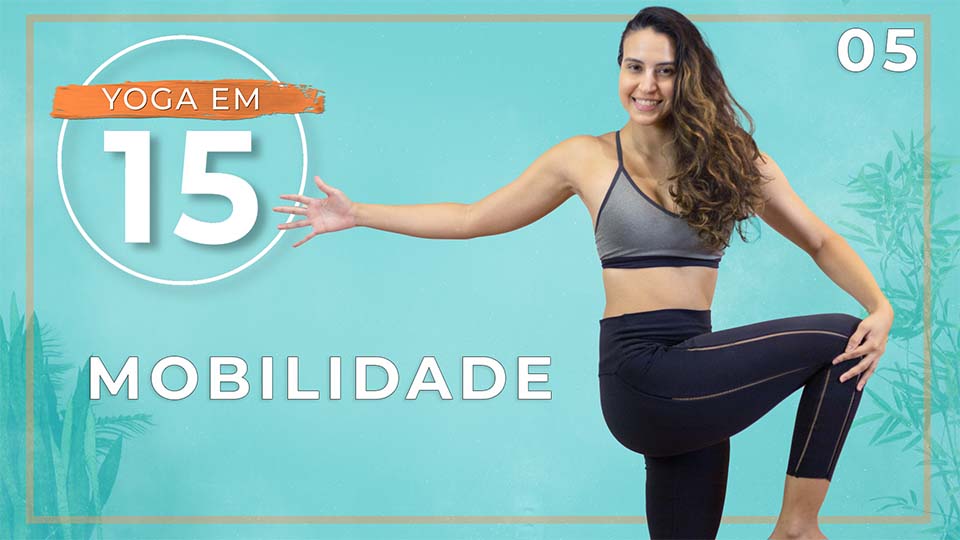 Yoga em 15 - Dia 05: Mobilidade